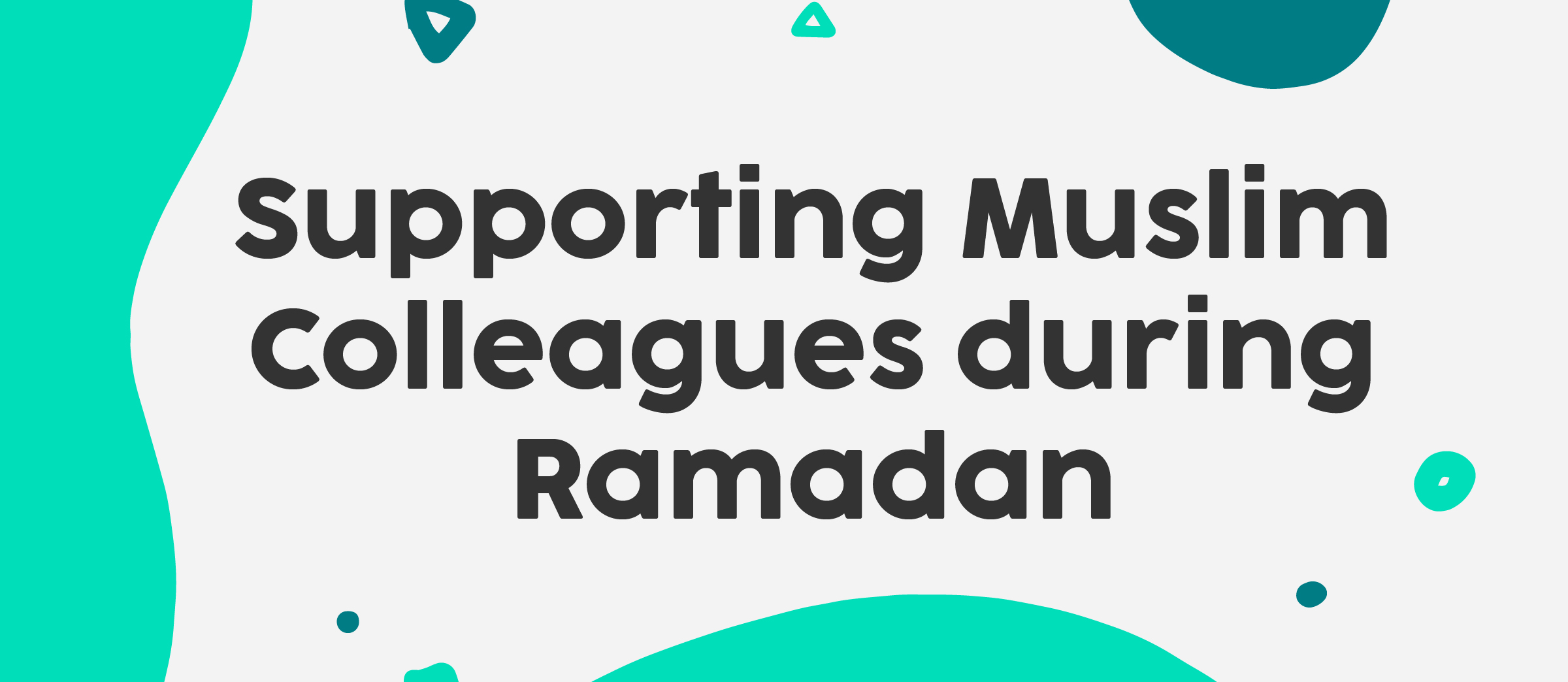 Supporting Muslim colleagues during Ramadan